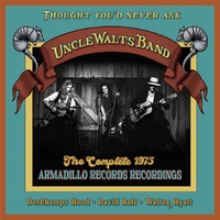 Uncle Walt's Band - Thought You'd Never Ask: The Complete 1975 Armadillo Records Recordings