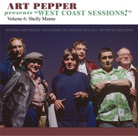 Art Pepper - West Coast Sessions ! Volume 6: Shelly Manne