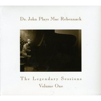 Dr. John - Dr. John Plays Mac Rebennack: The Legendary Sessions Volume One