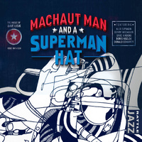 Dave Lisik -  Machaut Man and a Superman Hat
