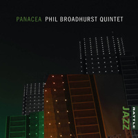 Phil Broadhurst Quintet  - Panacea