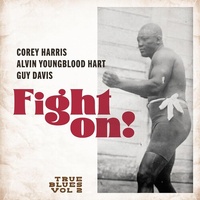 Corey Harris, Alvin Youngblood Hart & Guy Davis - Fight On !: True Blues Vol. 2
