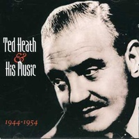Ted Heath - Ted Heath & His Music 1944-1954 / 2CD set