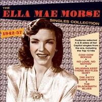 Ella Mae Morse - The Ella Mae Morse Singles Collection 1942-57