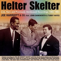 Joe Harriott & Co. feat John Dankworth & Tubby Hayes - Helter Skelter: Live , Rare and Previously Unreleased Recordings 1955-1963