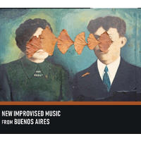 Various Artists - New Improvised Music from Buenos Aires