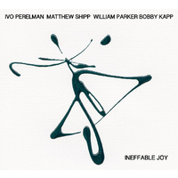 Ivo Perelman, Matthew Shipp, William Parker & Bobby Kapp - Ineffable Joy