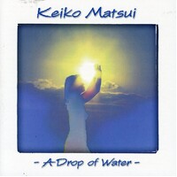 Keiko Matsui - A Drop of Water