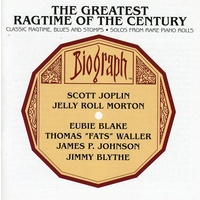 Various Artists - Greatest Ragtime Of The Century: Classic Ragtime, Blues and Stomps  & Solos From Rare Piano Rolls