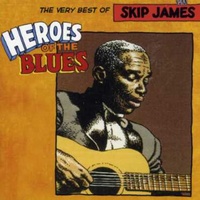 Skip James - Heroes of the Blues: The Very Best of Skip James