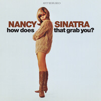 Nancy Sinatra - how does that grab you?