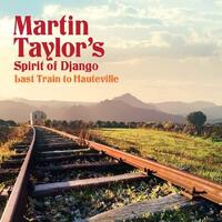 Martin Taylor's Spirit of Django - Last Train to Hauteville