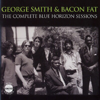 George Smith & Bacon Fat - The Complete Blue Horizon Sessions / 2CD set