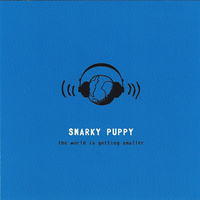 Snarky Puppy - the world is getting smaller