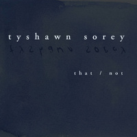 Tyshawn Sorey - that / not