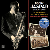 Bobby Jaspar - Early Years: From "Be-Bop' to "Cool" 1947-1951