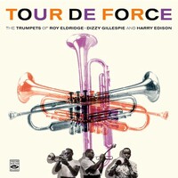 Roy Eldridge, Dizzy Gillespie & Harry Edison - Tour De Force