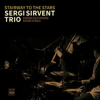 Sergi Sirvent Trio - Stairway to the Stars