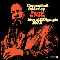 Cannonball Adderley - Poppin' In Paris: Live At L'Olympia 1972