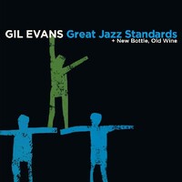 Gil Evans - Great Jazz Standards + New Bottle, Old Wine