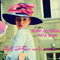 Buddy De Franco - I Hear Benny Goodman & Artie Shaw - Volume 2