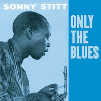 Sonny Stitt - Only the Blues