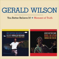 Gerald Wilson - You Better Believe It! + Moment of Truth