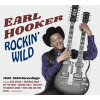 Earl Hooker - Rockin Wild: 1952-1963 Recordings