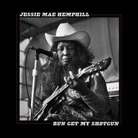Jessie Mae Hemphill - Run Get My Shotgun