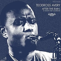 Teodross Avery - After the Rain: A Night for Coltrane