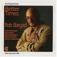 Rob Bargad Sextet - Better Times