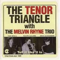 The Tenor Triangle With The Melvin Rhyne Trio - Tell It Like It Is