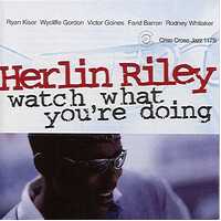 Herlin Riley Quintet - Watch What You're Doing