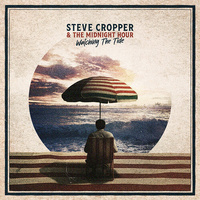 Steve Cropper & The Midnight Hour - Watching the Tide