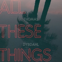 Thomas Dybahl - All These Things