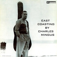 Charles Mingus - East Coasting