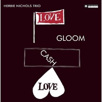 Herbie Nichols Trio - Love, Gloom, Cash, Love