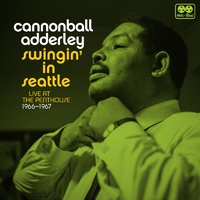 Cannonball Adderley - Swingin' In Seattle: Live At The Penthouse 1966-67