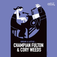 Champian Fulton and Cory Weeds - Dream A Little..