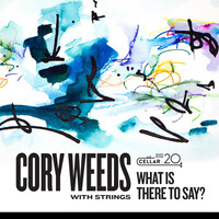 Cory Weeds - What is There to Say?