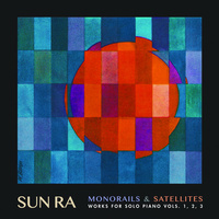 Sun Ra - Monorails & Satellites Works for Solo Piano Vols. 1,2,3