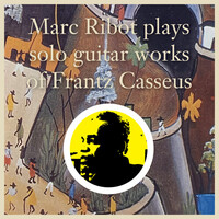 Marc Ribot - Marc Ribot plays solo guitar works of Frantz Casseus