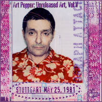 Art Pepper - Unreleased Art, Vol. V: Stuttgart May 25, 1981 / 2CD set