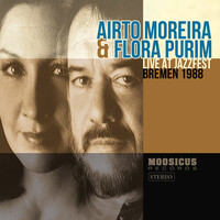 Airto Moreira & Flora Purim - Live at Jazzfest: Bremen 1988