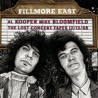 Al Kooper and Michael Bloomfield - Fillmore East: The Lost Concert Tapes 12-13-68