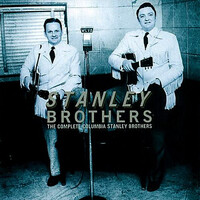 Stanley Brothers - The Complete Columbia Stanley Brothers