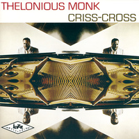 Thelonious Monk - Criss-Cross
