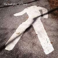 the bad plus - it's hard / 180 gram vinyl LP