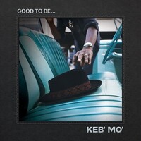 Keb' Mo' - Good to Be