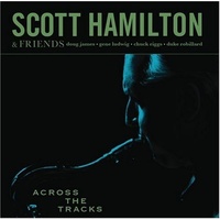 Scott Hamilton - Across the Tracks